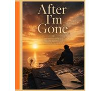 After I'm Gone: Everything You Need to Know When I'm Gone