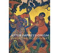 After Impressionism: Inventing Modern Art