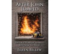 After John Jumped: The True Story of a Family's Rise from the Ashes