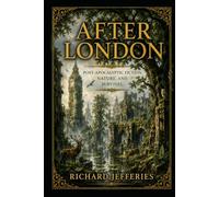 After London: Post-Apocalyptic Fiction, Nature, and Survival