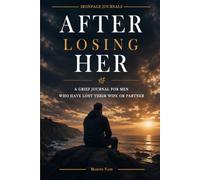 After Losing Her: A Grief Journal for Men Who Have Lost Their Wife or Partner