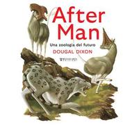 After man. Una zoologia del futuro. Ediz. a colori