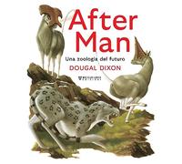 After man. Una zoologia del futuro. Ediz. a colori