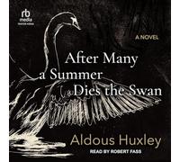 After Many a Summer Dies the Swan