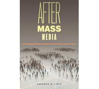 After Mass Media: Storytelling for Microaudiences in the Twenty-First Century