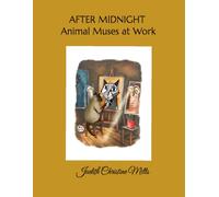 AFTER MIDNIGHT: Animal Muses at Work