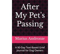After My Pet's Passing: A 90-Day Text-Based Grief Journal for Dog Owners