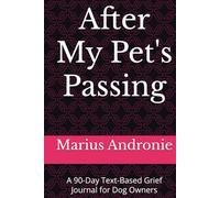 After My Pet's Passing: A 90-Day Text-Based Grief Journal for Dog Owners