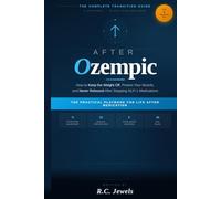 After Ozempic: How to Keep the Weight Off, Protect Your Muscle, and Never Rebound After Stopping GL