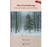 After Psychotherapy: Essays and Thoughts on Existential Therapy