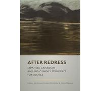 After Redress: Japanese Canadian and Indigenous Struggles for Justice