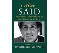 After Said: Postcolonial Literary Studies in the Twenty-First Century
