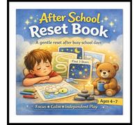 After School Reset Book for Kids Ages 4-7: A Calm, Screen-Free Activity Book to Help Kids Relax, Focus, and Feel Confident
