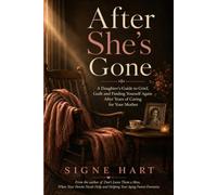 After She's Gone: A Daughter's Guide to Grief, Guilt and Finding Yourself Again After Years of Caring for Your Mother