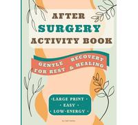 After Surgery Activity Book: A Gentle, Large Print Puzzle Book for Recovery, Rest, and Low-Energy Days