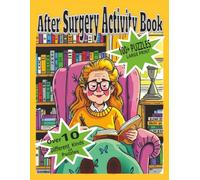 After Surgery Activity Book: Hours of relaxing fun as you recover.