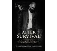 After Survival: A Reckoning with Healing, Love, and the Life That Comes After