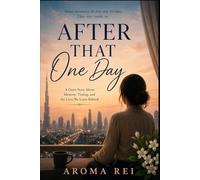 After that one day: “How one unexpected reunion quietly changes the way a person sees themselves and the world forever.”