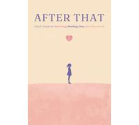After That: What Happens When Love Leaves and You Stay