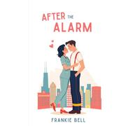 After the Alarm: A Chicago Firefighter Romantic Comedy