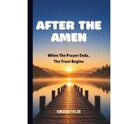 AFTER THE AMEN: When The Prayer Ends, The Trust Begins
