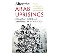 After the Arab Uprisings: Progress and Stagnation in the Middle East and N...