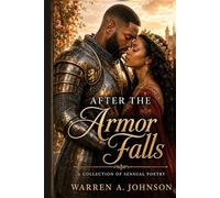 After the Armor Falls: A collection of Sensual Poetry