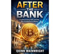 After The Bank: Cryptocurrency, DeFi, and the New Architecture of Money