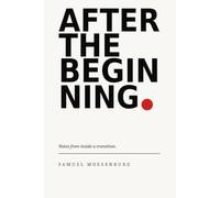 After The Beginning: Notes from Inside a Transition