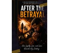 After the betrayal: A Black Husband’s Road Back to God, His Wife & Himself