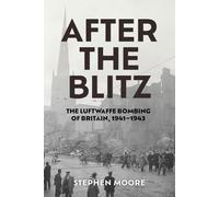 After the Blitz: The Luftwaffe Bombing of Britain, 1941-1943