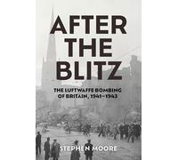 After the Blitz: The Luftwaffe Bombing of Britain, 1941-1943