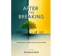 After the Breaking: Psychological Trauma and Collective Healing