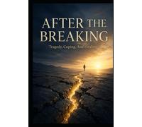 After The Breaking: Tragedy, Coping, And Healing