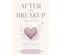 After the Breakup, Queerly: Self-Reflection Prompts for Healing, Reset, and Reinvention