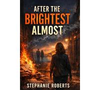 After the Brightest Almost: An Almost Love, Rewritten in Daylight