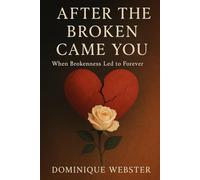 After The Broken Came You: When Brokenness Led to Forever