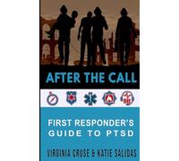 After The Call: A First Responder's Guide To PTSD