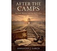 After The Camps: Survival, Memory, and the Will to Live