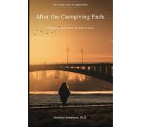 After the Caregiving Ends: Finding Yourself When the Role Is Gone