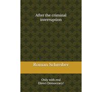 After the criminal interruption: Only with real Direct Democracy!