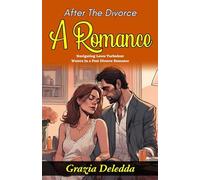 After The Divorce: A Romance: Navigating Love’s Turbulent Waters in a Post-Divorce Romance