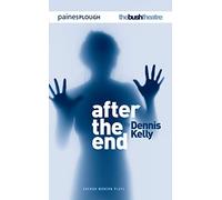 Dennis Kelly – After the End – Tascabile – Modern Plays
