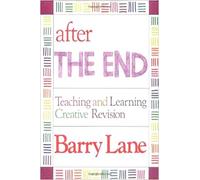After the End: Teaching and Learning Creative Revision