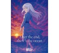 After the end, there’s the ocean. Vol. 1