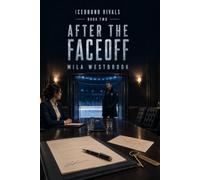After the Faceoff: A High-Heat Hockey Romance with Forbidden Workplace Attraction, Forced Proximity, Family Secrets, and a Protective Veteran Defenceman