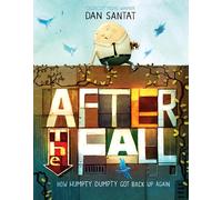 Dan Santat After the Fall (How Humpty Dumpty Got Back Up Agai (Copertina rigida)