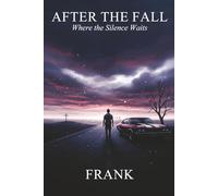 After the Fall: Where the Silence Waits Frank