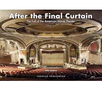 After the final curtain. The Fall of the American Movie Theater. Ediz. illustrata