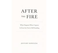 After the Fire: What Happens When Urgency Is Gone but You’re Still Standing